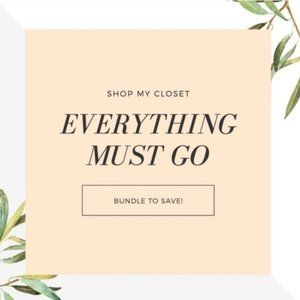 EVERYTHING MUST GO!!